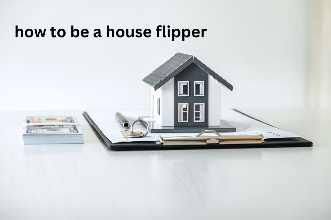 how to be a house flipper