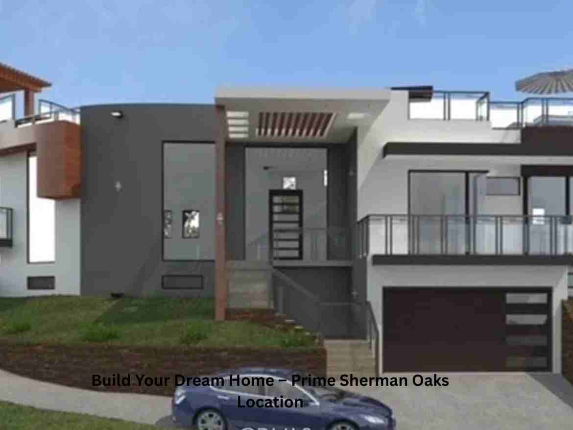 Build Your Dream Home – Prime Sherman Oaks Location (2)
