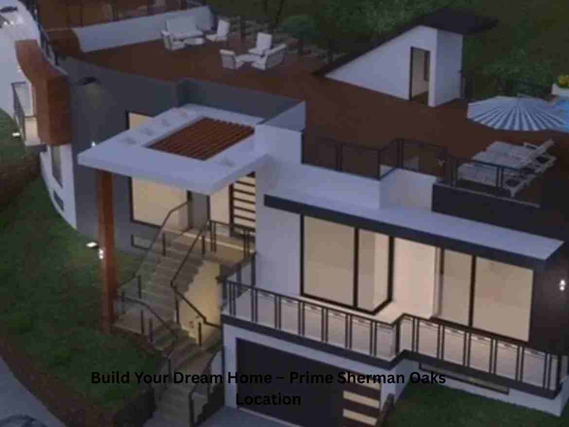 Build Your Dream Home – Prime Sherman Oaks Location