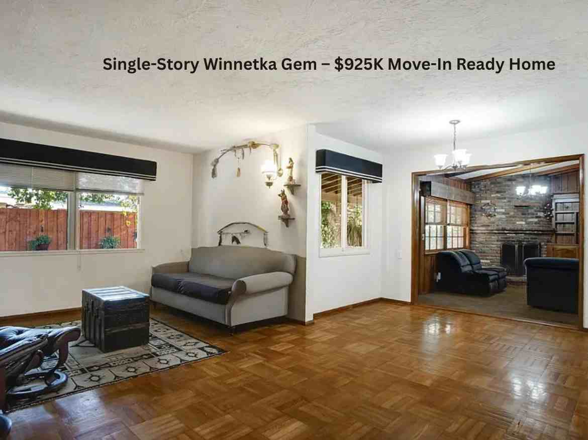Single-Story Winnetka Gem – $925K Move-In Ready Home